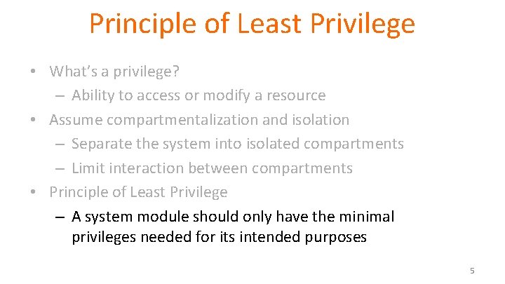 Principle of Least Privilege • What’s a privilege? – Ability to access or modify