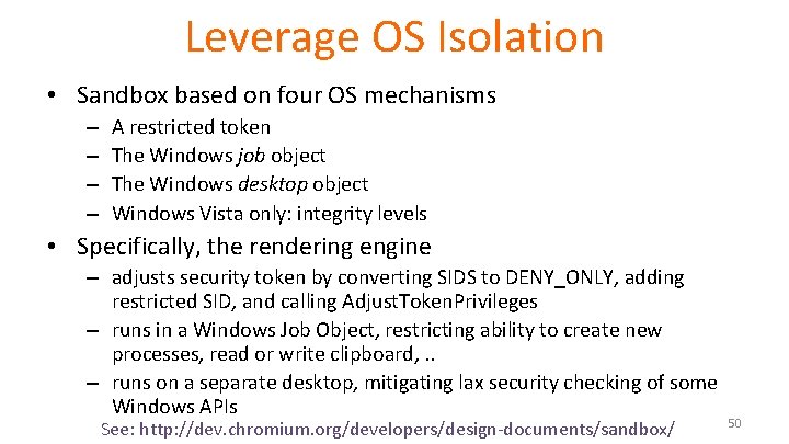 Leverage OS Isolation • Sandbox based on four OS mechanisms – – A restricted