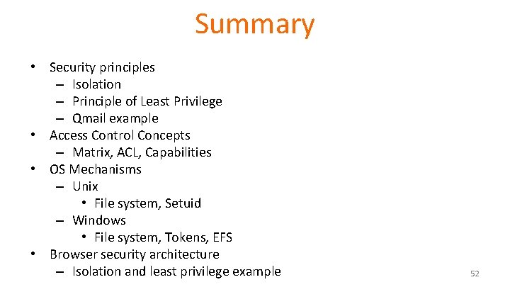 Summary • Security principles – Isolation – Principle of Least Privilege – Qmail example