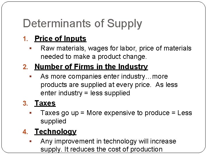 Determinants of Supply 1. Price of Inputs § Raw materials, wages for labor, price