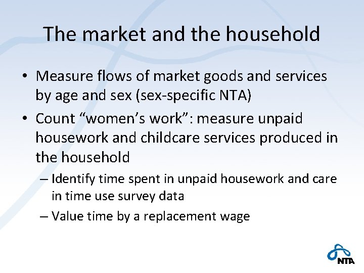 The market and the household • Measure flows of market goods and services by