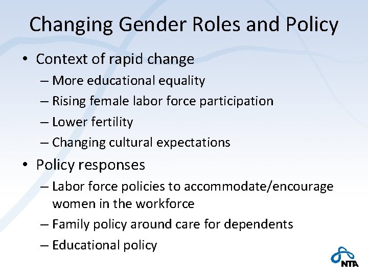 Changing Gender Roles and Policy • Context of rapid change – More educational equality
