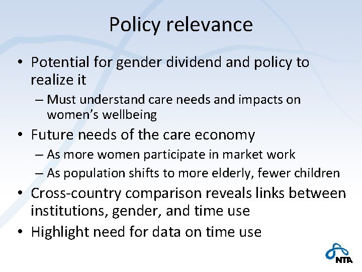 Policy relevance • Potential for gender dividend and policy to realize it – Must