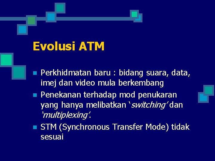 Evolusi ATM n n n Perkhidmatan baru : bidang suara, data, imej dan video