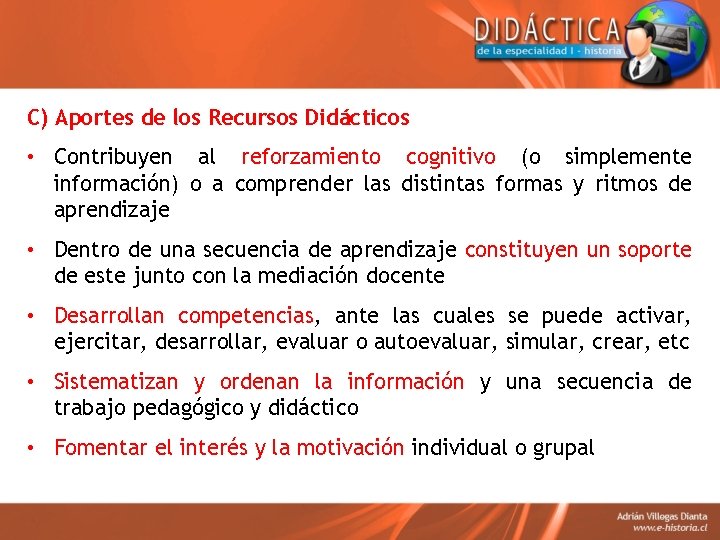 C) Aportes de los Recursos Didácticos • Contribuyen al reforzamiento cognitivo (o simplemente información)