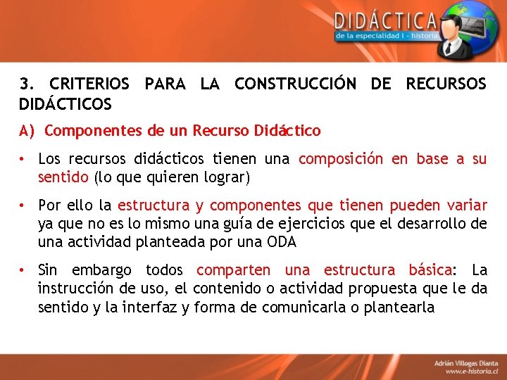 3. CRITERIOS PARA LA CONSTRUCCIÓN DE RECURSOS DIDÁCTICOS A) Componentes de un Recurso Didáctico