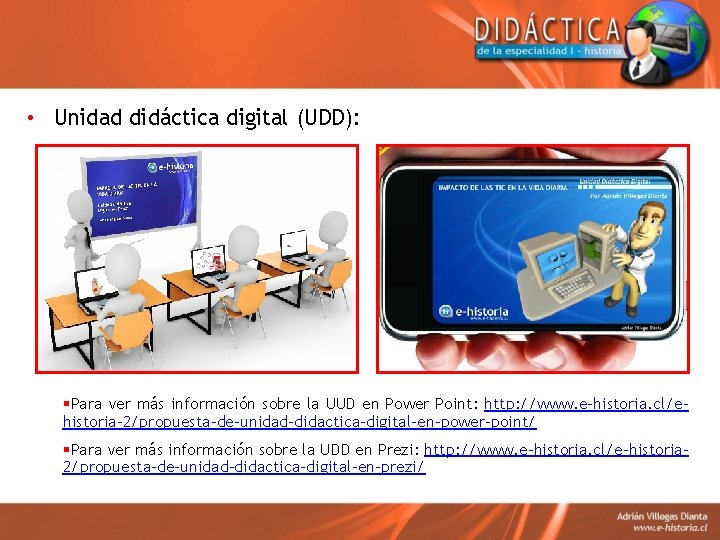  • Unidad didáctica digital (UDD): §Para ver más información sobre la UUD en