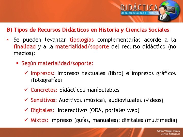 B) Tipos de Recursos Didácticos en Historia y Ciencias Sociales • Se pueden levantar