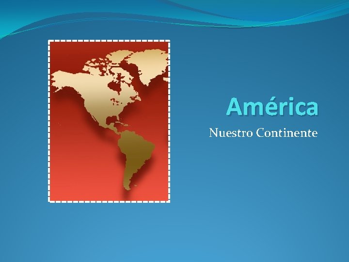 América Nuestro Continente 