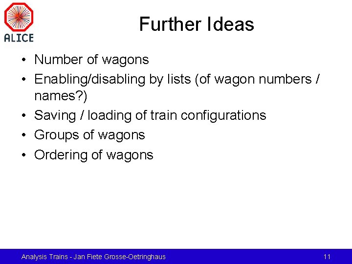 Further Ideas • Number of wagons • Enabling/disabling by lists (of wagon numbers /