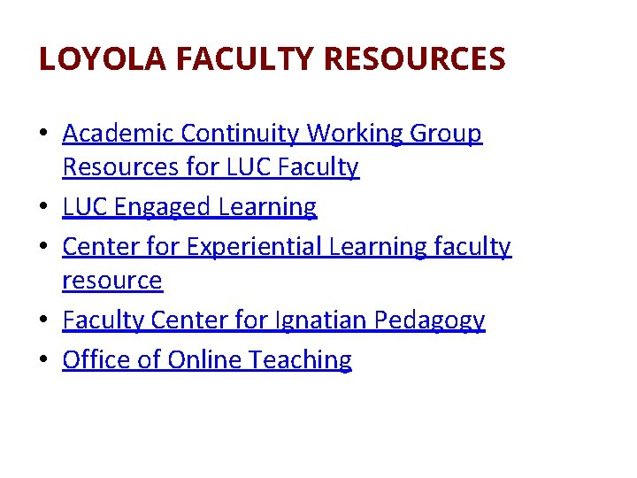LOYOLA FACULTY RESOURCES • Academic Continuity Working Group Resources for LUC Faculty • LUC