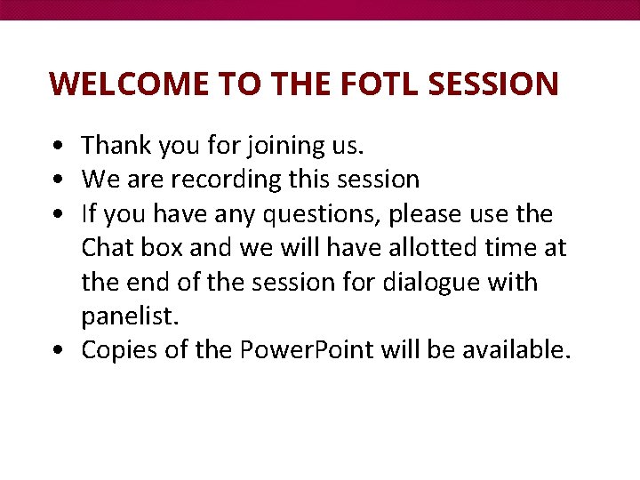 WELCOME TO THE FOTL SESSION • Thank you for joining us. • We are