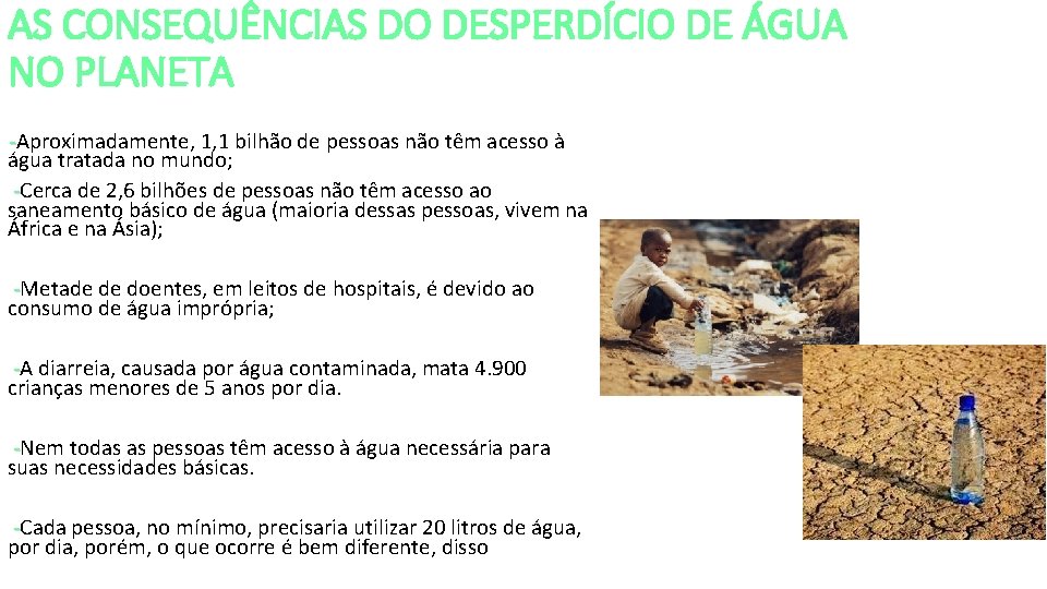 AS CONSEQUÊNCIAS DO DESPERDÍCIO DE ÁGUA NO PLANETA -Aproximadamente, 1, 1 bilhão de pessoas