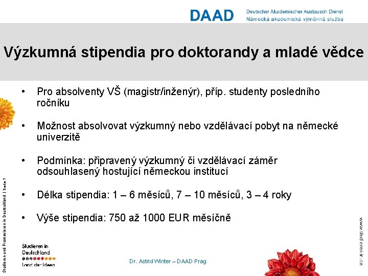 Studieren und Promovieren in Deutschland | Seite 7 Výzkumná stipendia pro doktorandy a mladé