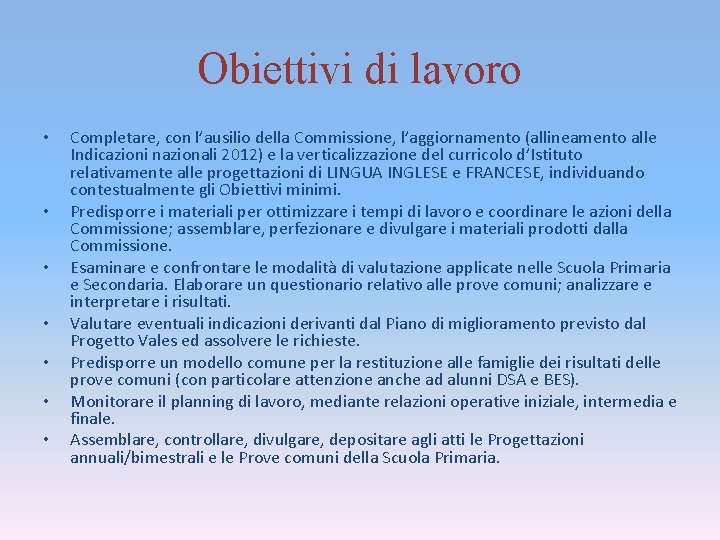 Obiettivi di lavoro • • Completare, con l’ausilio della Commissione, l’aggiornamento (allineamento alle Indicazioni