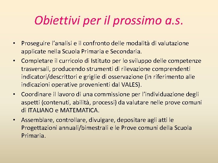 Obiettivi per il prossimo a. s. • Proseguire l’analisi e il confronto delle modalità