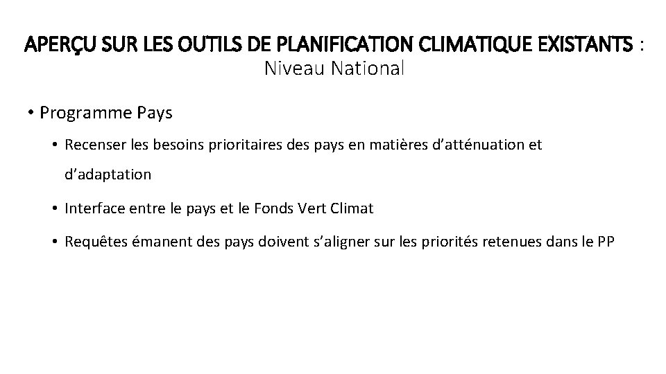 APERÇU SUR LES OUTILS DE PLANIFICATION CLIMATIQUE EXISTANTS : Niveau National • Programme Pays