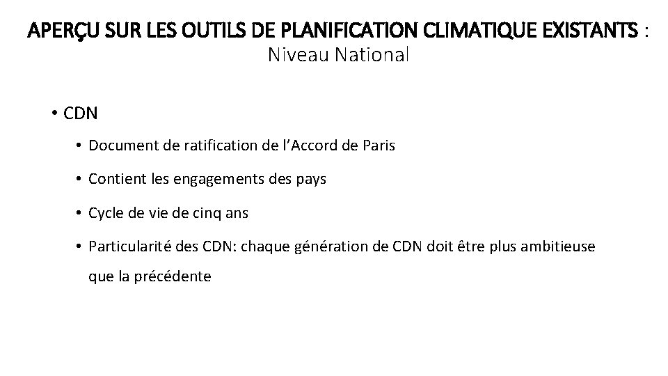 APERÇU SUR LES OUTILS DE PLANIFICATION CLIMATIQUE EXISTANTS : Niveau National • CDN •