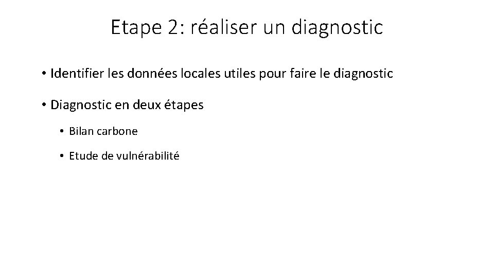 Etape 2: réaliser un diagnostic • Identifier les données locales utiles pour faire le