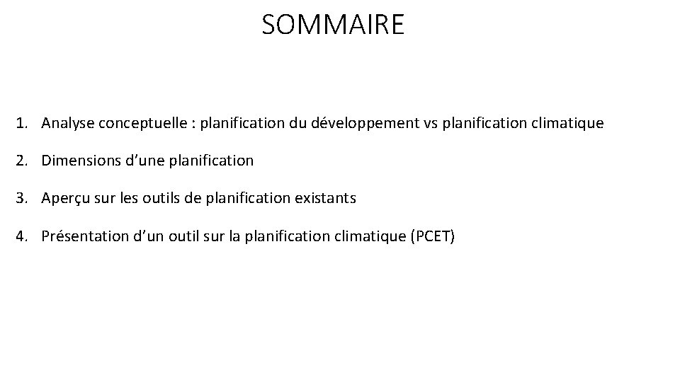 SOMMAIRE 1. Analyse conceptuelle : planification du développement vs planification climatique 2. Dimensions d’une