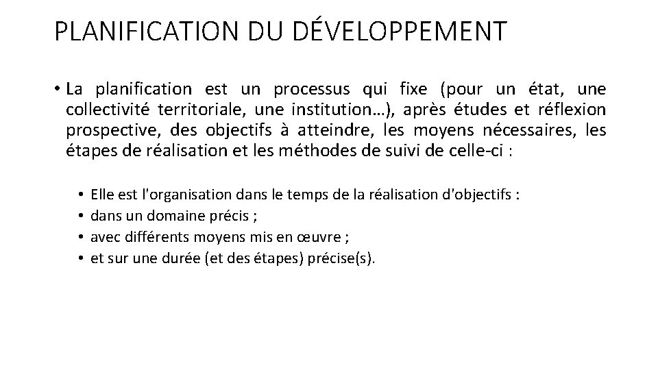 PLANIFICATION DU DÉVELOPPEMENT • La planification est un processus qui fixe (pour un état,