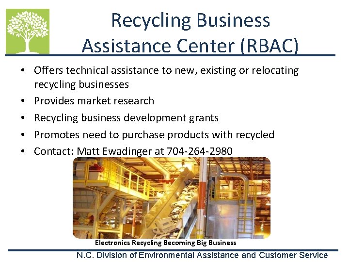 Recycling Business Assistance Center (RBAC) • Offers technical assistance to new, existing or relocating