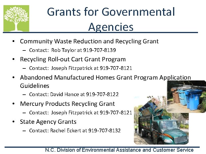 Grants for Governmental Agencies • Community Waste Reduction and Recycling Grant – Contact: Rob