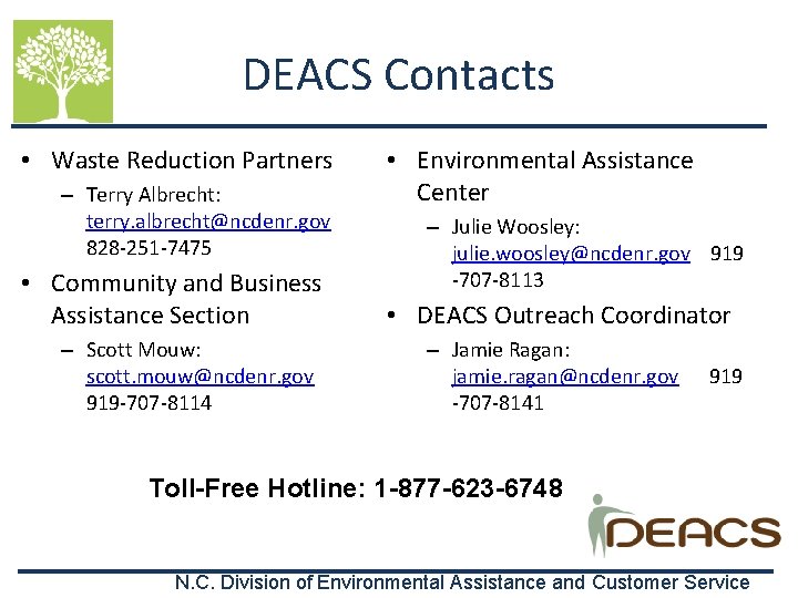 DEACS Contacts • Waste Reduction Partners – Terry Albrecht: terry. albrecht@ncdenr. gov 828 -251