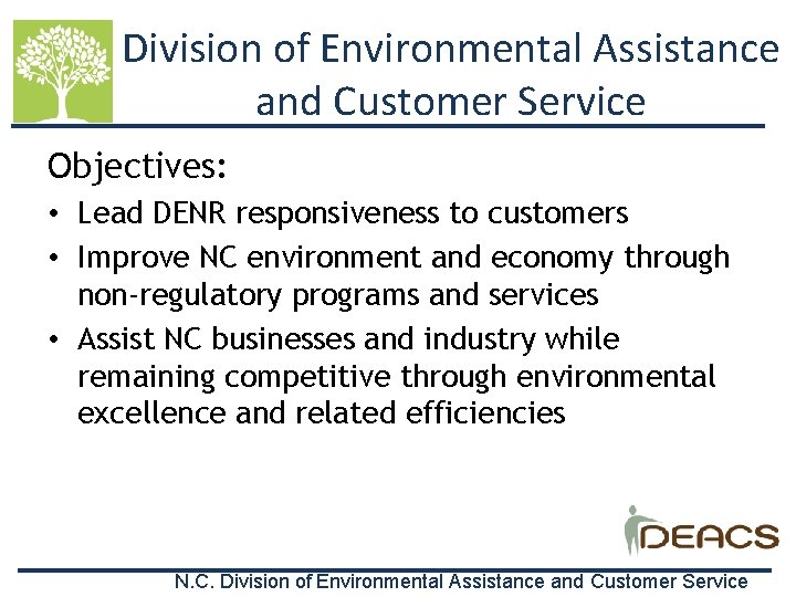 Division of Environmental Assistance and Customer Service Objectives: • Lead DENR responsiveness to customers
