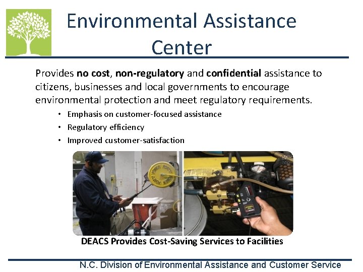 Environmental Assistance Center Provides no cost, non-regulatory and confidential assistance to citizens, businesses and