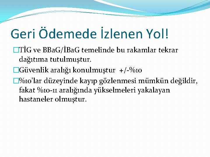 Geri Ödemede İzlenen Yol! �TİG ve BBa. G/İBa. G temelinde bu rakamlar tekrar dağıtıma