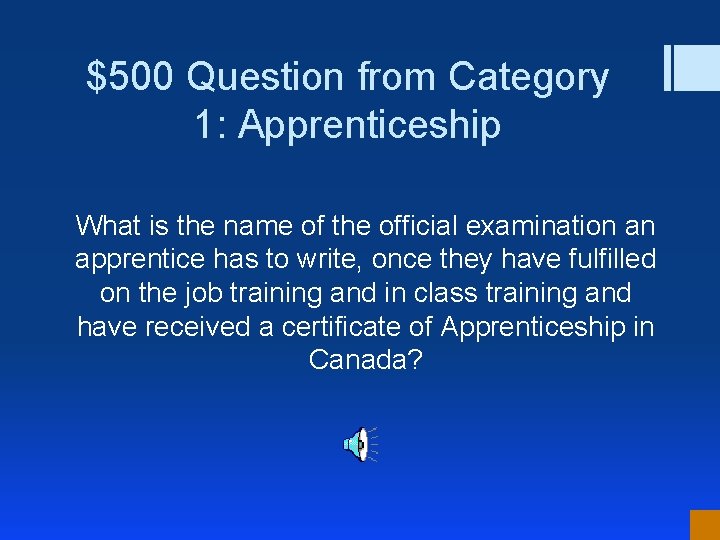 $500 Question from Category 1: Apprenticeship What is the name of the official examination