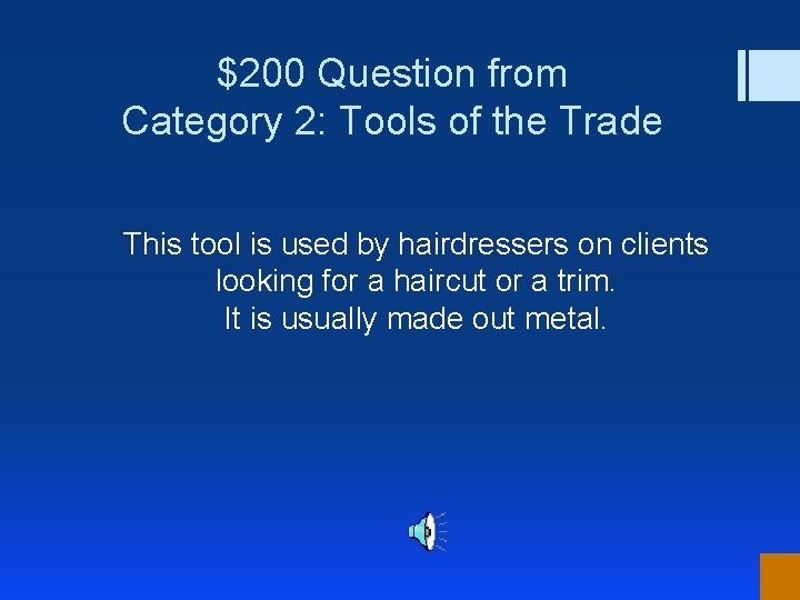 $200 Question from Category 2: Tools of the Trade This tool is used by