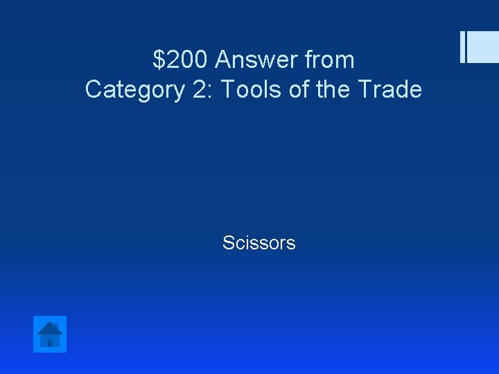 $200 Answer from Category 2: Tools of the Trade Scissors 