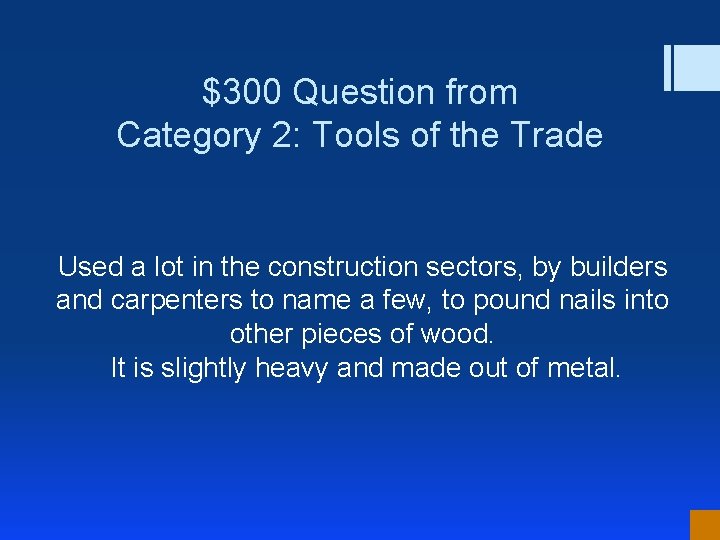 $300 Question from Category 2: Tools of the Trade Used a lot in the