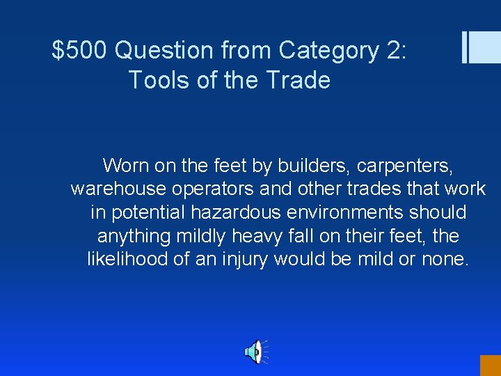 $500 Question from Category 2: Tools of the Trade Worn on the feet by