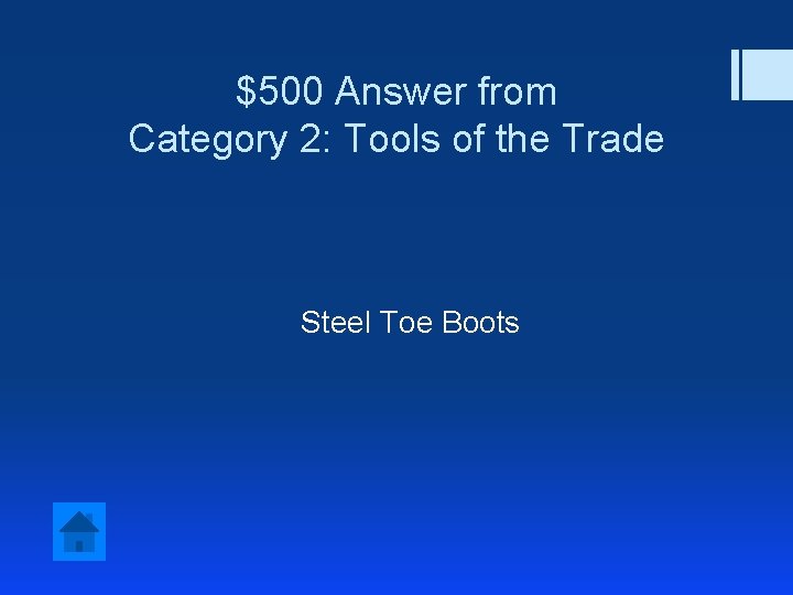 $500 Answer from Category 2: Tools of the Trade Steel Toe Boots 