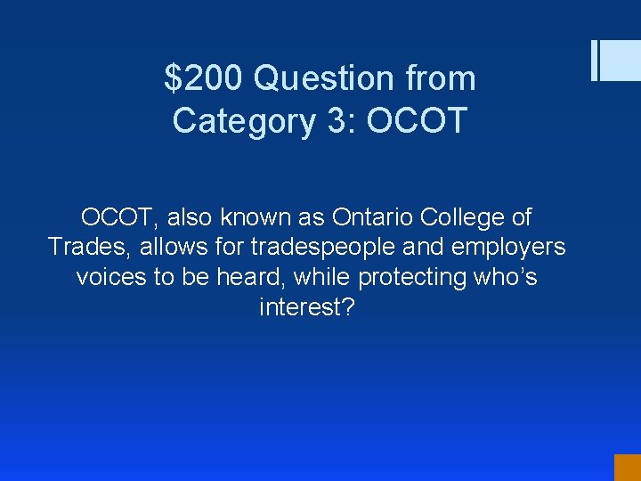 $200 Question from Category 3: OCOT, also known as Ontario College of Trades, allows