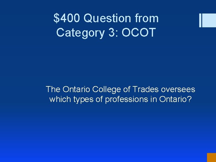 $400 Question from Category 3: OCOT The Ontario College of Trades oversees which types
