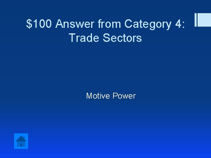 $100 Answer from Category 4: Trade Sectors Motive Power 
