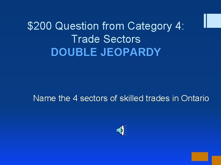 $200 Question from Category 4: Trade Sectors DOUBLE JEOPARDY Name the 4 sectors of