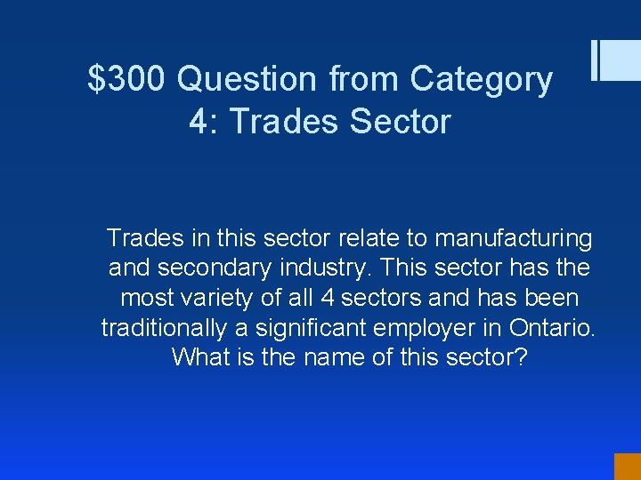 $300 Question from Category 4: Trades Sector Trades in this sector relate to manufacturing