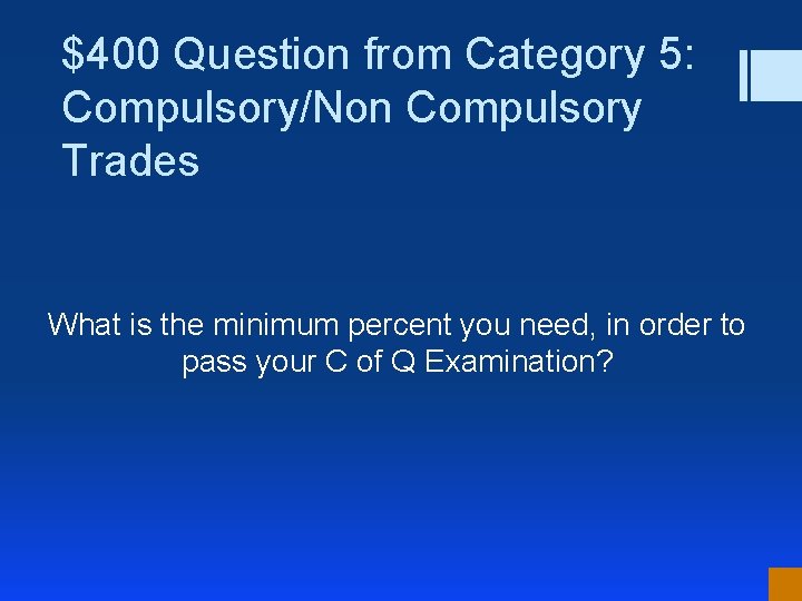 $400 Question from Category 5: Compulsory/Non Compulsory Trades What is the minimum percent you