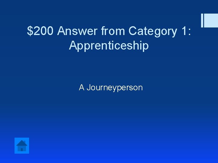 $200 Answer from Category 1: Apprenticeship A Journeyperson 