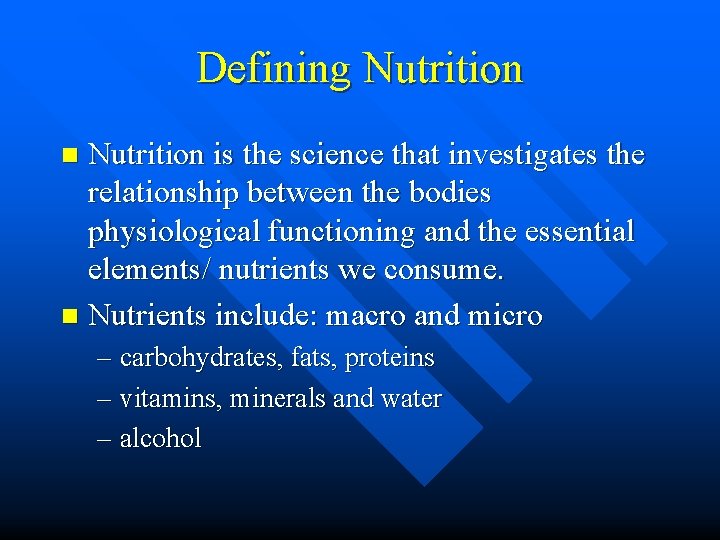 Defining Nutrition is the science that investigates the relationship between the bodies physiological functioning