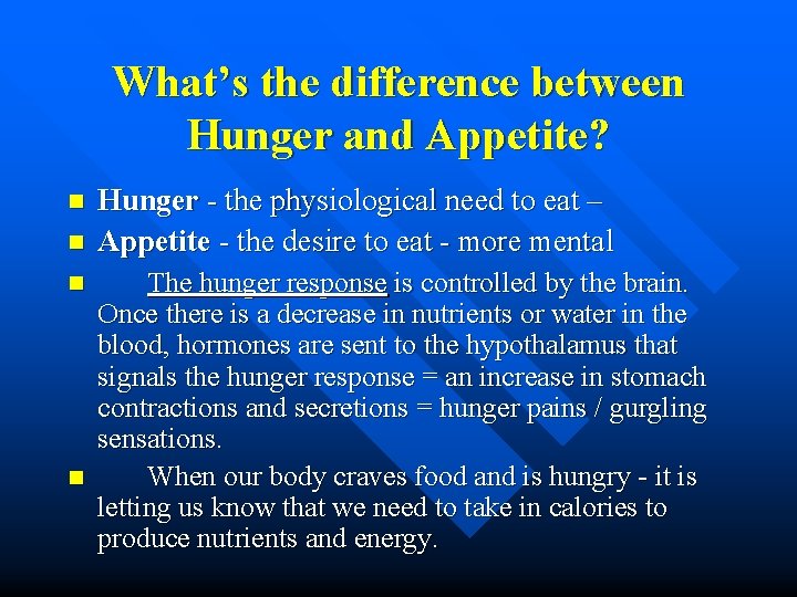 What’s the difference between Hunger and Appetite? n n Hunger - the physiological need