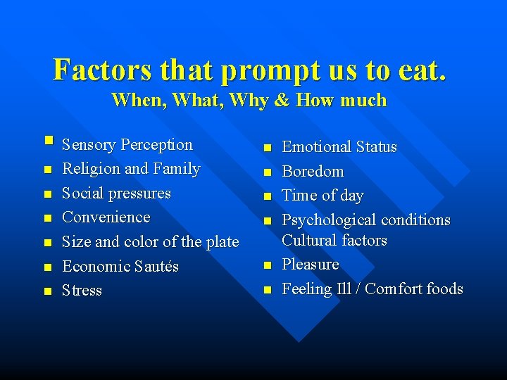 Factors that prompt us to eat. When, What, Why & How much § Sensory