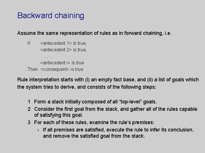 Backward chaining Assume the same representation of rules as in forward chaining, i. e.