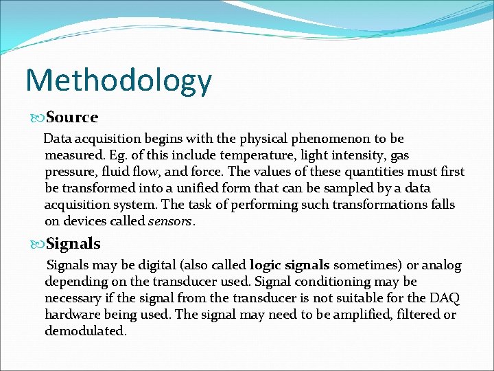 Methodology Source Data acquisition begins with the physical phenomenon to be measured. Eg. of