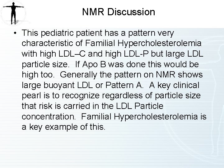 NMR Discussion • This pediatric patient has a pattern very characteristic of Familial Hypercholesterolemia